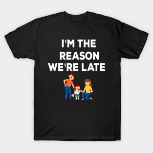 I'm the reason we're late funny kid family T-Shirt